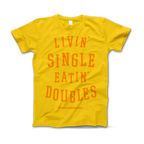 Livin' Single Eatin' Doubles T-Shirt